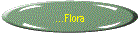...Flora