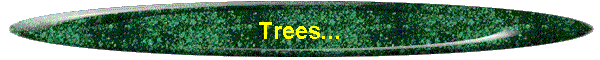Trees...