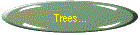 Trees...